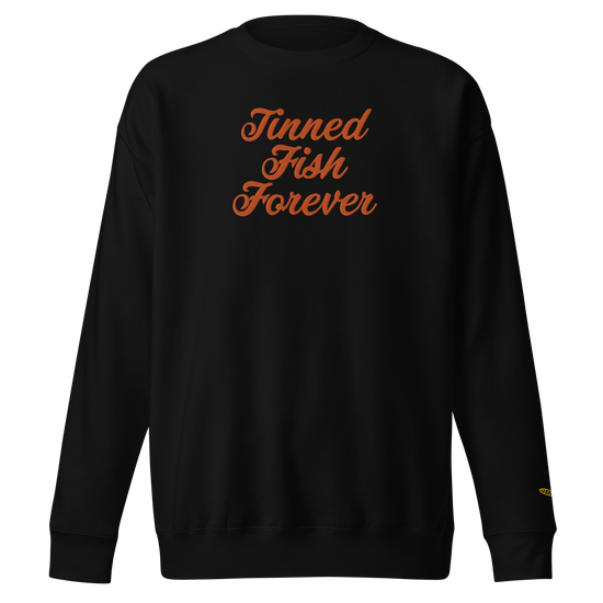 Tinned Fish Forever | Unisex Premium Sweatshirt